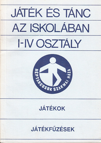 Neuwirth Annamria (szerk.) - Jtk s tnc az iskolban I-IV osztly (Jtkok - Jtkfzsek)