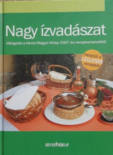 Szuromi Rita; Smuczer Zoltnn (szerk.) - Nagy zvadszat - Vlogats a Heves Megyei Hrlap 2007. vi receptv.