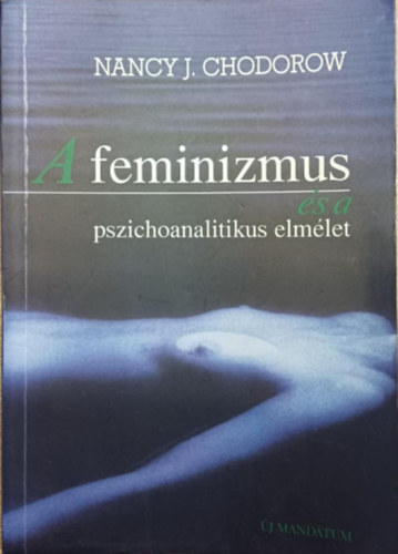 Nancy J. Chodorow - A feminizmus és a pszichoanalitikus elmélet