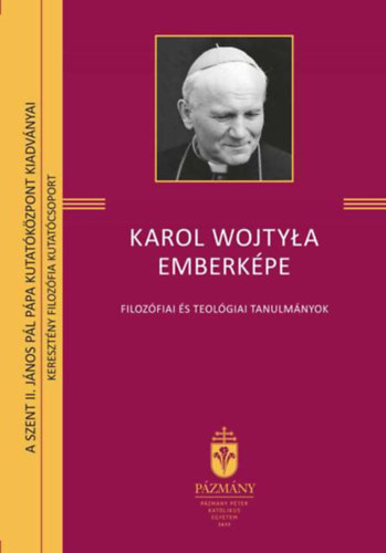 Srkny Pter (Szerk.), Szalay Mtys (Szerk.) - Karol Wojtyla emberkpe