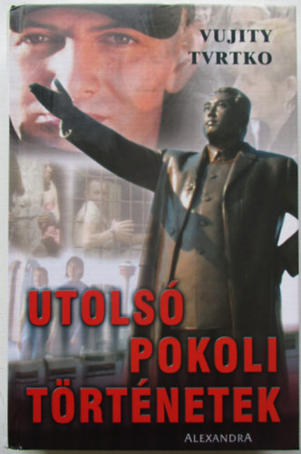 Vujity Tvrtko - Utols� pokoli t�rt�netek