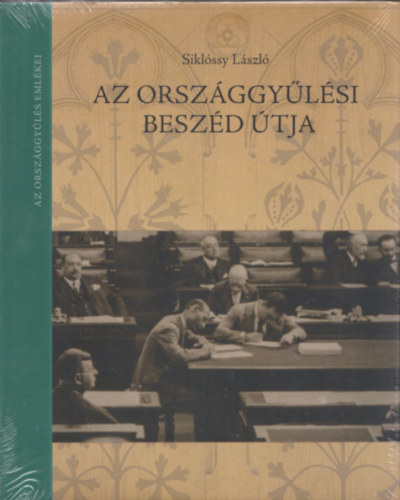 Dr. Siklóssy László - Az országgyűlési beszéd útja
