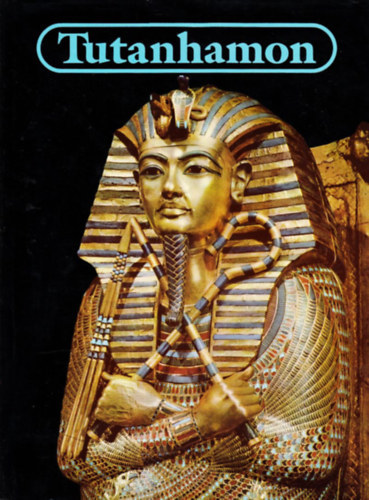 Christiane Desroches-Noblecourt - Tutanhamon (Egy f�ra� �lete �s hal�la)