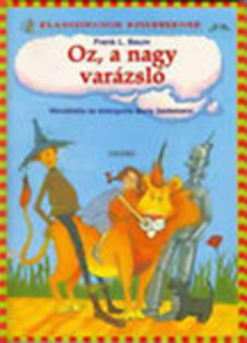 L. Frank Baum - Oz, a nagy varzsl (Klasszikusok kisebbeknek)