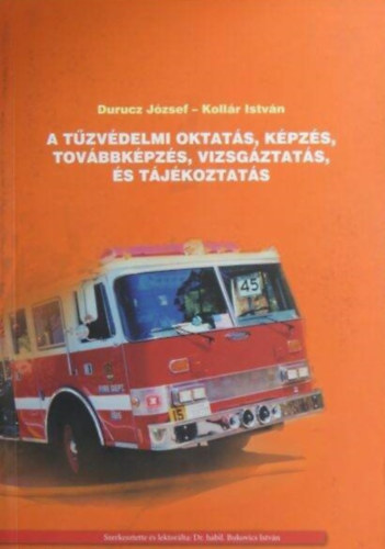 Durucz József, Kollár István - A tűzvédelmi oktatás, képzés, továbbképzés, vizsgáztatás, és tájékoztatás