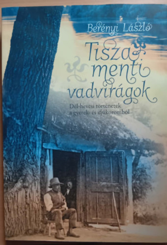 Berényi László - Tisza menti vadvirágok
