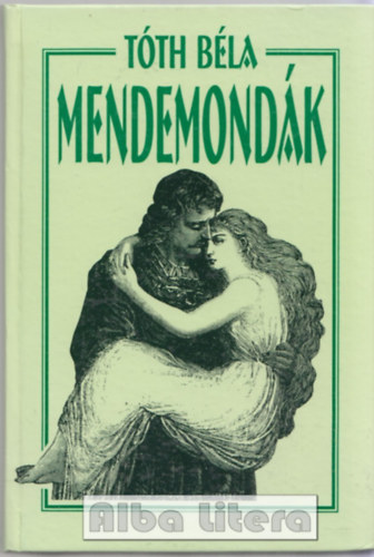 T�th B�la - Mendemond�k (A vil�gt�rt�net furcsas�gai)