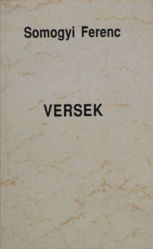 Somogyi Ferenc - Versek (dedik�lt p�ld�ny)