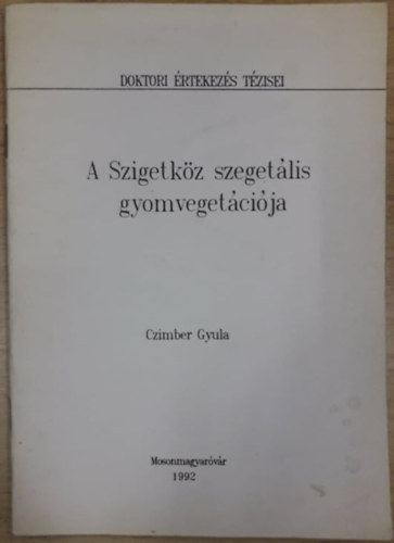 Czimber Gyula - A Szigetk�z szeget�lis gyomveget�ci�ja