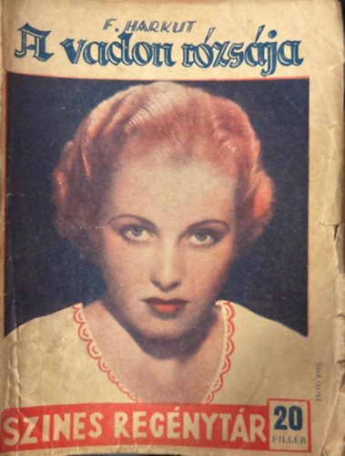F. Harkut - A vadon rózsája (Szines regénytár 337. szám)