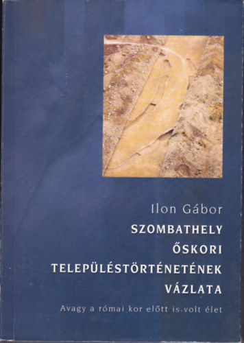 Ilon Gbor - Szombathely skori teleplstrtnetnek vzlata