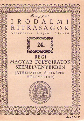 Királyi Magyar Egyetemi Nyomda - Régi magyar folyóiratok szemelvényekben (Athenaeum, Életképek,...)