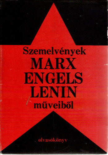 Szabolcs Otto, Dr. Szebenyi pter, Dr. (Vlogatta) - Szemelvnyek Marx, Engels, Lenin mveibl -Olvasknyv-