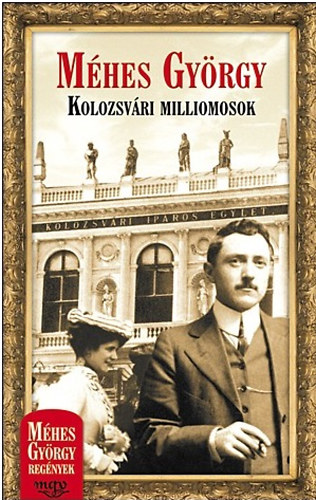 Mhes Gyrgy - Kolozsvri milliomosok