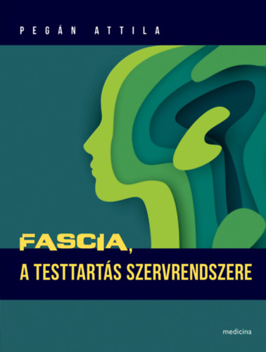 Pegn Attila - Fascia, a testtarts szervrendszere