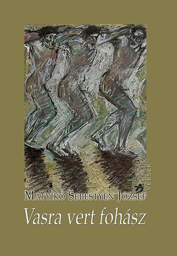 Matyikó Sebestyén József - Vasra vert fohász