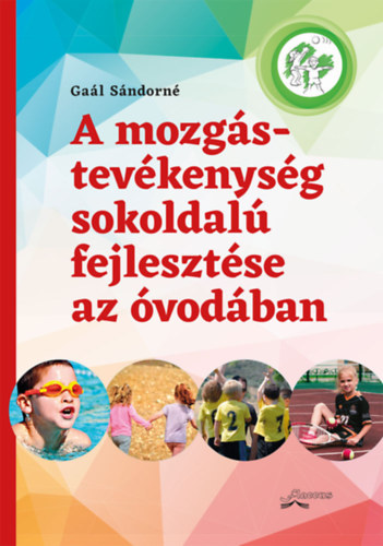 Gaál Sándorné - A mozgástevékenység sokoldalú fejlesztése az óvodában