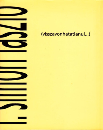 L. Simon László - (visszavonhatatlanul...)