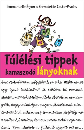 Bernadette Costa-Prades; Emmanuelle Rigon - Tllsi tippek kamaszod lnyoknak