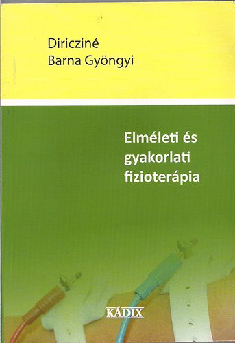 Diricziné Barna Gyöngyi - Elméleti és gyakorlati fizioterápia