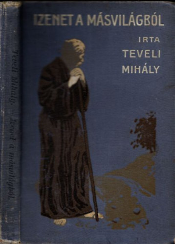 Teveli Mihály - Izenet a másvilágból - elbeszélés a magyar szabadságharc idejéből