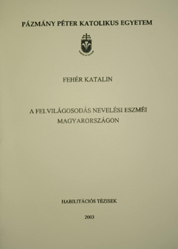 Fehér Katalin - A felvilágosodás nevelési eszméi Magyarországon
