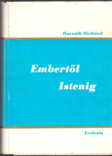 Horvth Richrd - Embertl-Istenig - Szolgl szeretet