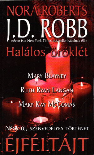 J. D. Robb (Nora Roberts), Mary Blayney, Ruth Ryan Langan, Mary Kay McComas - Éjféltájt: Halálos öröklét - Amy és az earl elképesztő kalandja - Időtlen szerelem - A varázsszőnyeg
