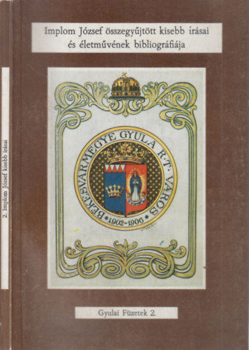 Draskovich J�zsef (szerk.) - Implom J�zsef �sszegy�jt�tt kisebb �r�sai �s �letm�v�nek bibliogr�fi�ja (Gyulai f�zetek 2.)