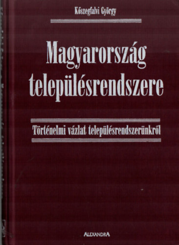 Dr. Kszegfalvi Gyrgy - Magyarorszg teleplsrendszere