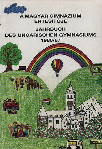 A magyar gimnázium értesítője - Jahrbuch des Ungarischen Gymnasiums 1986/87 (magyar-német)