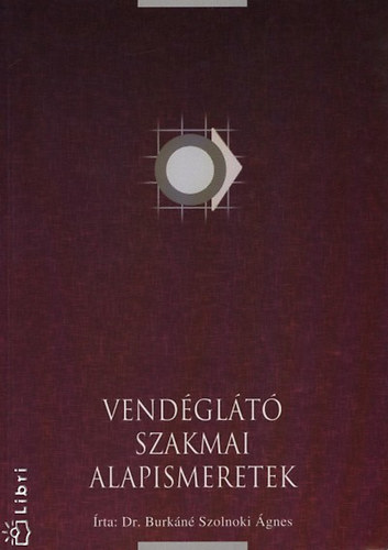 Dr. Burkn Szolnoki gnes - Vendglt szakmai alapismeretek
