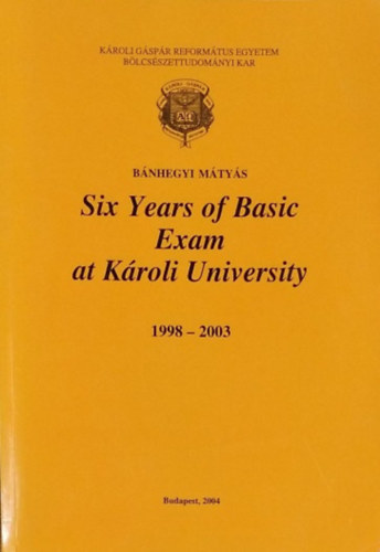 B�nhegyi M�ty�s - Six Years of Basic Exam at K�roli University, 1998-2003