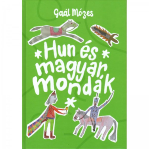 Ga�l M�zes - Hun �s magyar mond�k