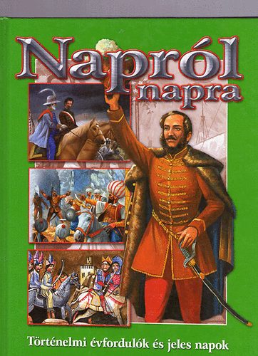 Napr�l napra - T�rt�nelmi �vfordul�k �s jeles napok