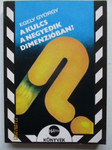 Egely Gyrgy - A kulcs a negyedik dimenziban?