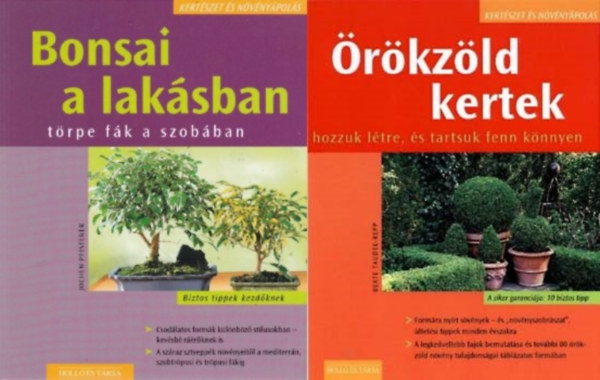 Beate Taudte-Repp, Jochen Pfisterer - 2 db k�nyv a Kert�szet �s n�v�ny�pol�s sorozatb�l: �r�kz�ld kertek - Hozzuk l�tre, �s tartsuk fenn k�nnyen + Bonsai a lak�sban - T�rpe f�k a szob�ban