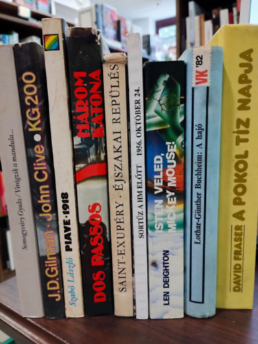 David Fraser, Lothar-Gnther Buchheim, Len Deighton, Antoine de Saint-Exupry, John Dos Passos, Szab Lszl szerk., J. D. Gilman - John Clive, Somogyvry Gyula - Katonai regnyek knyvcsomag- KNYVMENT AJNLAT: A pokol tz kapuja, A haj, Isten veled, Mickey, Mouse!, 1956. oktber 24., jszakai repls, Hrom katona, Piave 1918, KG200, Virgzik a mandulafa
