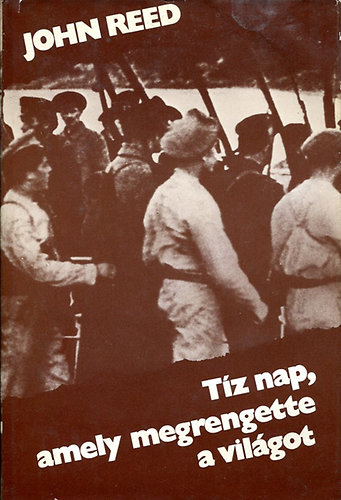 John Reed - T�z nap amely megrengette a vil�got