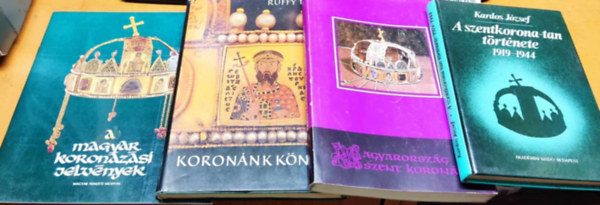 Kardos Jzsef, Csomor Lajos, Ruffy Pter, Lovag Zsuzsa - 4 db Szent Korona: A magyar koronzsi jelvnyek; A szentkorona-tan trtnete 1919-1944; Koronnk knyve; Magyarorszg Szent Koronja