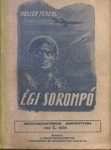 M�ller Ferenc - �gi soromp� (Bel�gyminiszt�rium kisk�nyvt�ra 1962/7.)