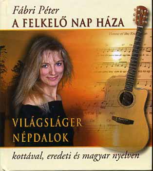 Fbri Pter - A felkel nap hza - Vilgslger npdalok