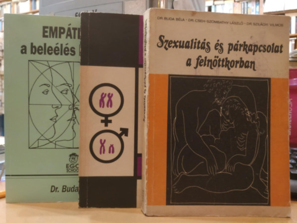 Dr. Buda Bla, Cseh-Szombathy Lszl, Dr. Szilgyi Vilmos - 3 db Dr. Buda Bla: A szexualits modern elmlete + Emptia... a belels llektana + Szexualits s prkapcsolat a felnttkorban
