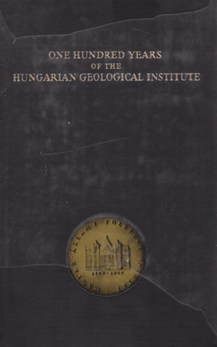 Fülöp József - One Hundred Years of the Hungarian Geological Institute