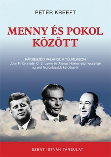 Kreeft, Peter - Menny és pokol között