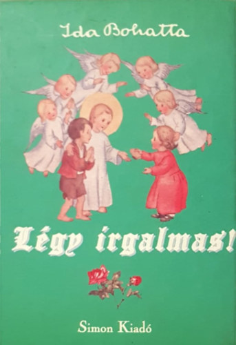 Ida Bohatta - Légy irgalmas!