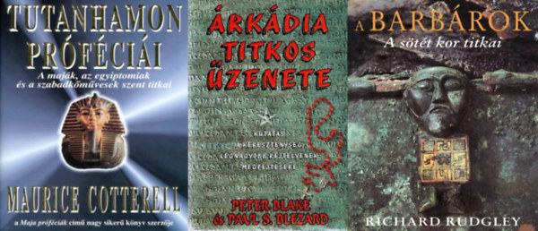 3 knyv szent titkokrl: Tutanhamon prfcii - A majk, az egyiptomiak s a szabadkmvesek szent titkai + A barbrok - A stt kor titkai + rkdia titkos zenete - Kutats a keresztnysg legnagyobb rejtlynek megfejtsre