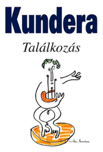 Milan Kundera - Találkozás