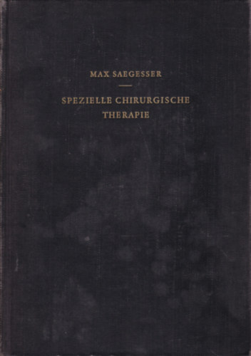 Max Seagesser - Spezielle Chirurgische Therapie (Speciális műtéti kezelés - német nyelvű)