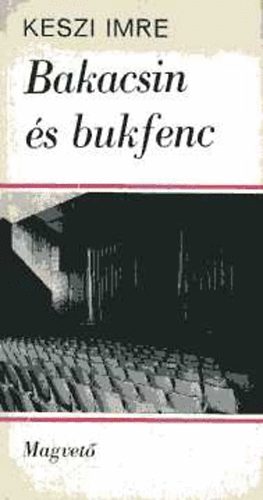 Keszi Imre - Bakacsin �s bukfenc